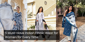 5 Must-Have Indian Ethnic Wear for Women for Every Time