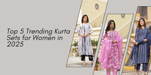 Top 5 Trending Kurta Sets for Women in 2025
